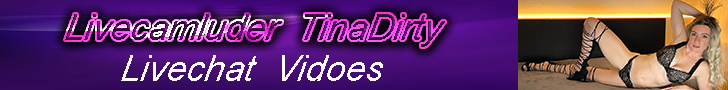 TinaDirty Livecam Livechat Videos